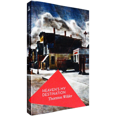 【现货】Heaven's My Destination 天堂是我的归宿 Thornton Wilder 三度普利策奖获得者 桑顿·怀尔德 正版进口 英文原版书