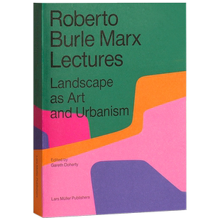 【现货】Roberto Burle Marx Lectures: Landscape as Art and Urbanism 罗伯特·布雷·马克斯讲座 作为艺术和城市主义的景观