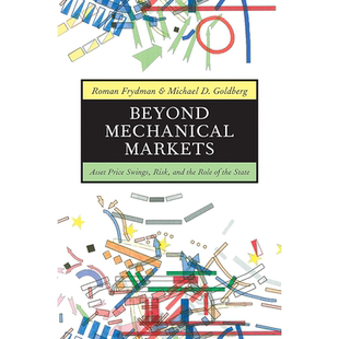 【现货】超越机械的市场:资产价格波动、风险和国家作用 Beyond Mechanical Markets 精装版 Roman Frydman/Michael D. Goldberg
