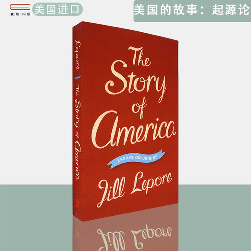 【现货】英文原版美国的故事：起源论文The Story of America: Essays on Origins Jill Lepore