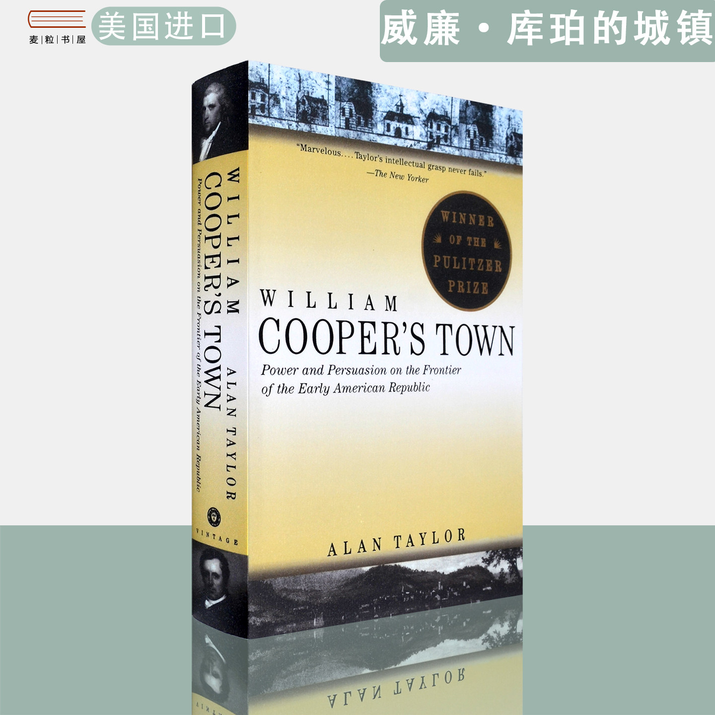 【现货】英文原版 普利策奖历史类获奖作品威廉库珀的城镇早期美国共和国边界上的权力与说服 William Cooper's Town Alan Taylor