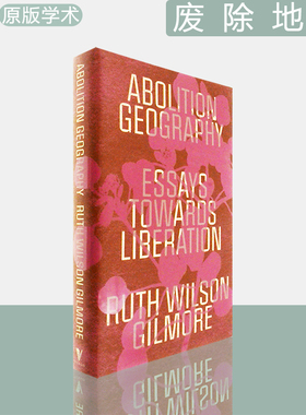 【现货】Abolition Geography: Essays Towards Liberation 废除地理：走向解放的散文 Ruth Wilson Gilmore 作品集 学术原版书