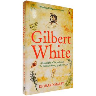 吉尔伯特·怀特传《塞耳彭博物志》背后的故事 Gilbert White: A biography of the author of The Natural History of Selborne