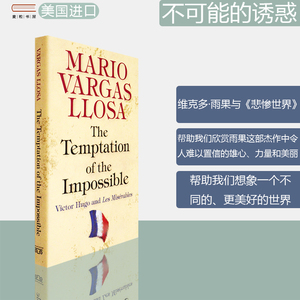 【现货】英文原版The Temptation of the Impossible: Victor Hugo and Les Misérables 不可能的诱惑结构写实主义大师 略萨 精装