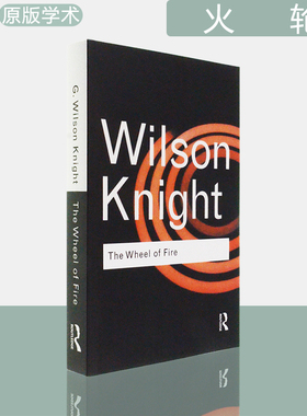 【现货】The Wheel of Fire: Interpretations of Shakespearian Tragedy 火轮 G. Wilson Knight 经典系列 Routledge Classics