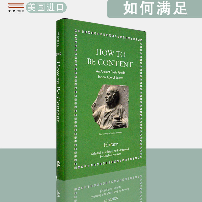 【现货】如何满足：古代诗人的过度时代指南 How to Be Content: An Ancient Poet's Guide for an Age of Excess 精装版