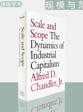 【现货】规模与范围：工业资本主义的动力 Scale and Scope: The Dynamics of Industrial Capitalism 正版 Alfred D. Chandler