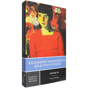 【现货】凯瑟琳 曼斯菲尔德短篇小说精选 Katherine Mansfield's Selected Stories 诺顿文学评论系列 正版图书