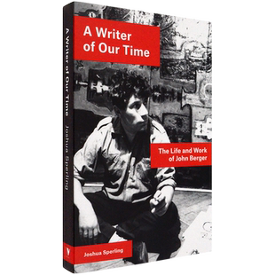 【现货】凝视约翰伯格：我们时代的作家 A Writer of Our Time: The Life and Work of John Berger 约翰伯格的三重生命英版进口