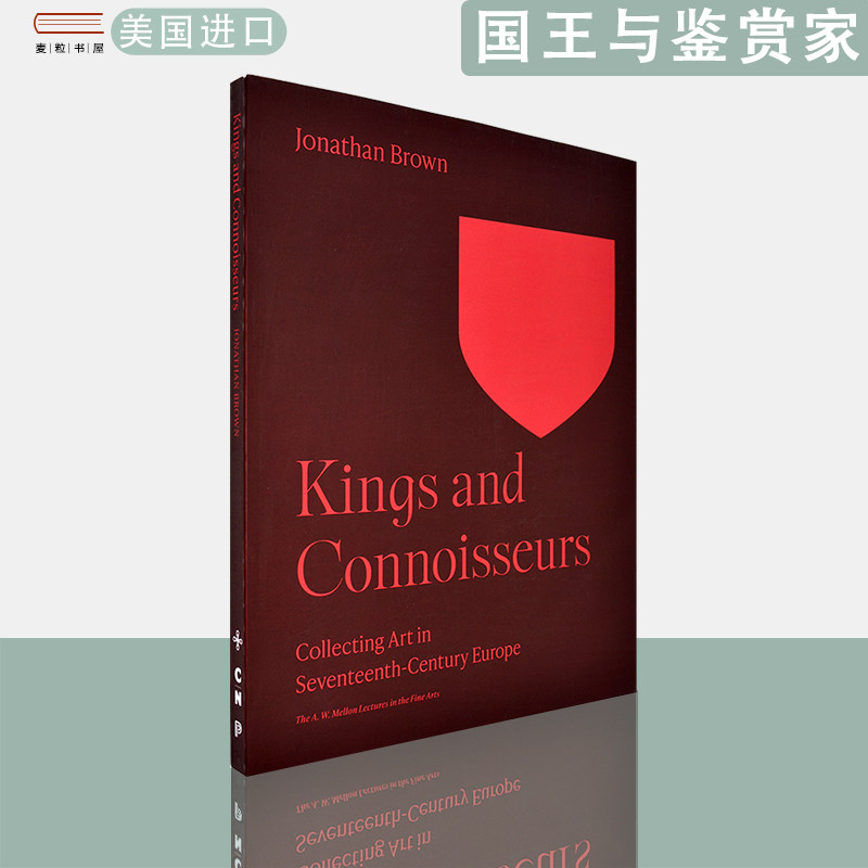 【现货】英文原版国王与鉴赏家：17世纪欧洲的收藏艺术Kings and Connoisseurs: Collecting Art in Seventeenth-Century Europe