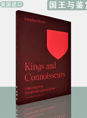 【现货】英文原版国王与鉴赏家：17世纪欧洲的收藏艺术Kings and Connoisseurs: Collecting Art in Seventeenth-Century Europe