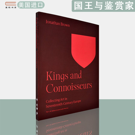 【现货】英文原版国王与鉴赏家：17世纪欧洲的收藏艺术Kings and Connoisseurs: Collecting Art in Seventeenth-Century Europe