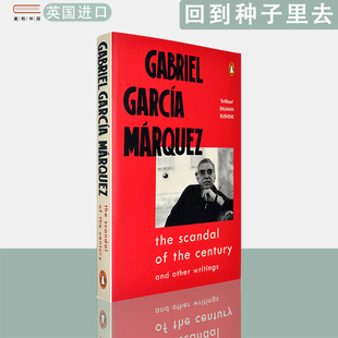 【现货】英文原版 马尔克斯文集 回到种子里去 The Scandal of the Century and other writings Gabriel Garcia Marquez