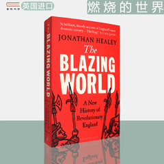 【现货】燃烧的世界：英格兰革命新历史1603-1689 The Blazing World: A New History of Revolutionary England 英版进口