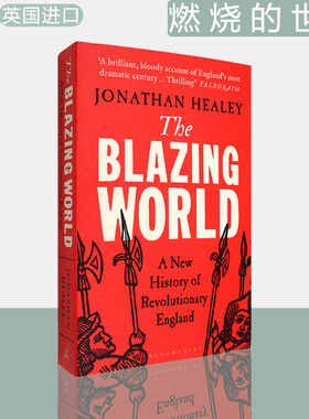 【现货】燃烧的世界：英格兰革命新历史1603-1689 The Blazing World: A New History of Revolutionary England 英版进口