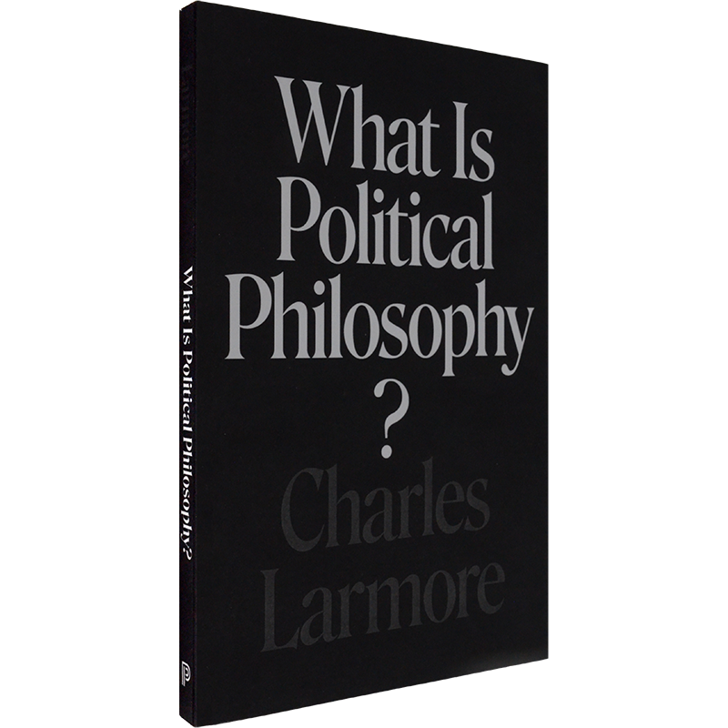 【现货】What Is Political Philosophy? 什么是政治哲学？Charles Larmore 普林斯顿大学出版社