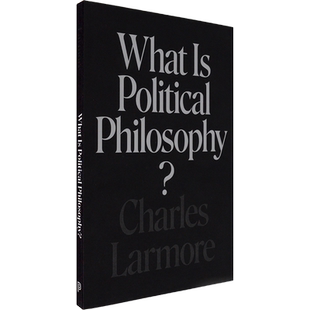 【现货】What Is Political Philosophy? 什么是政治哲学？Charles Larmore 普林斯顿大学出版社