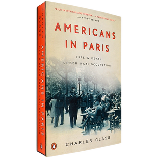 【现货】美国人在巴黎 Americans in Paris: Life and Death Under Nazi Occupation 美版进口 Charles Glass 英文原版书