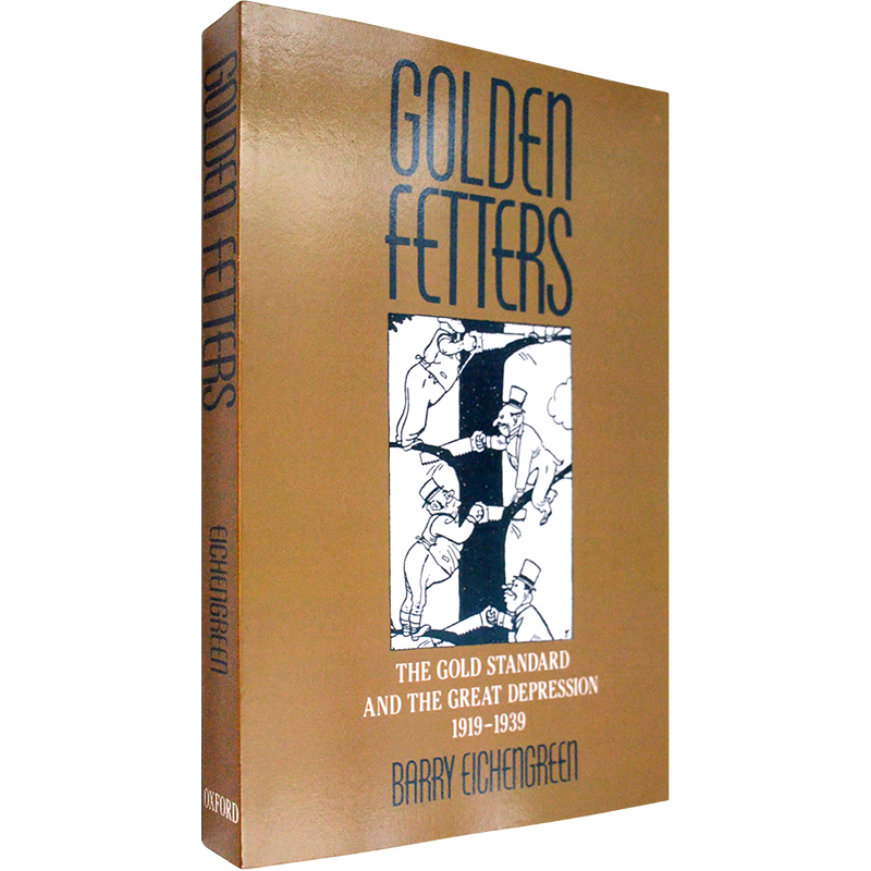 【现货】金色的羁绊：黄金本位与大萧条 Golden Fetters: The Gold Standard and the Great Depression 1919-1939