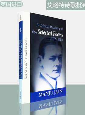 【现货】评判艾略特诗歌选集 A Critical Reading Of The Selected Poems Of T.S. Eliot 正版进口 Manju Jain 牛津大学出版社