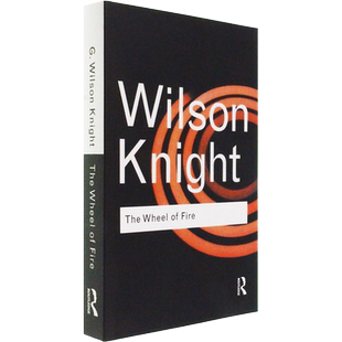 【现货】The Wheel of Fire: Interpretations of Shakespearian Tragedy 火轮 G. Wilson Knight 经典系列 Routledge Classics
