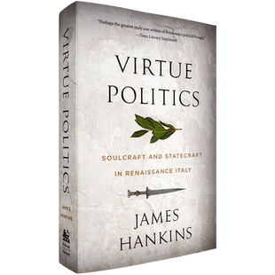 【现货】美德政治：意大利文艺复兴时期的灵魂与治国之道 Virtue Politics: Soulcraft and Statecraft in Renaissance Italy