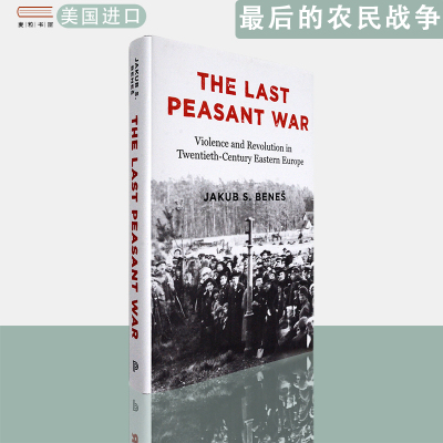 【现货】英文原版精装The Last Peasant War: Violence and Revolution in Twentieth-Century Eastern Europe最后的农民战争