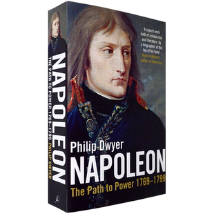 【现货】Napoleon: Path to Power 1769 - 1799 v. 1 拿破仑传 第一卷：权利之路 Philip Dwyer 菲利普•德怀尔 英版进口