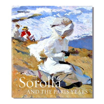 现货 Sorolla and the Paris Years 索罗拉和巴黎岁月 西班牙印象派画家索拉作品集 原版