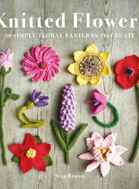 现货 Knitted Flowers: 30 Simple Floral Patterns to Create 针织花书原版进口图书