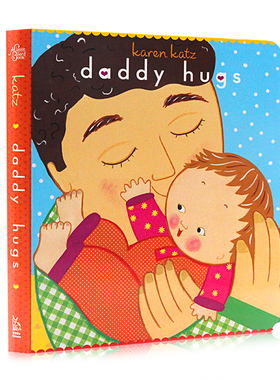 Karen Katz 凯伦卡茨系列 英文原版绘本 Daddy hugs 爸爸抱抱 低幼儿启蒙亲子绘本 金印奖 伟大的父爱纸板书 英语启蒙学习图画书