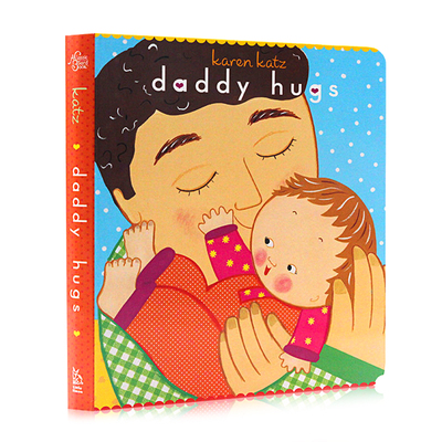 Karen Katz 凯伦卡茨系列 英文原版绘本 Daddy hugs 爸爸抱抱 低幼儿启蒙亲子绘本 金印奖 伟大的父爱纸板书 英语启蒙学习图画书