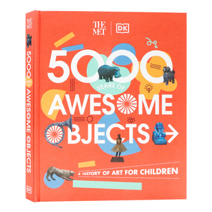 5000 Art DK五千年 Years Met 儿童艺术史 for History Children Objects The 令人敬畏物品 英文原版 全彩 Awesome