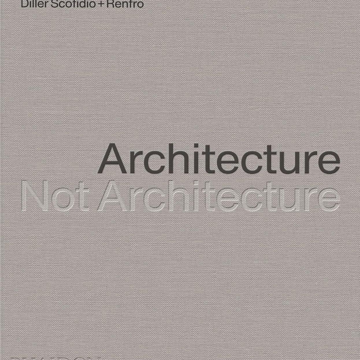 【预售】迪勒·斯科菲迪奥+伦弗洛:建筑,不是建筑 Diller Scofidio + Renfro: Architecture, Not Architecture进口书籍设计书籍