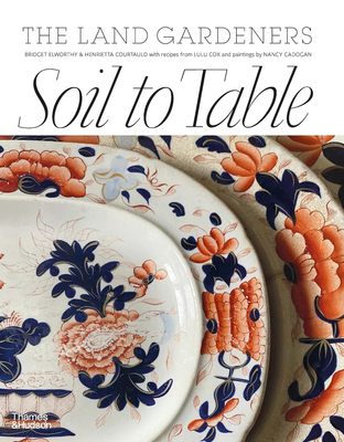 【预售】从土壤到餐桌：土地园丁：健康土壤和食物的食谱 精装 Soil to Table: The Land Gardeners 进口书籍 生活类书籍