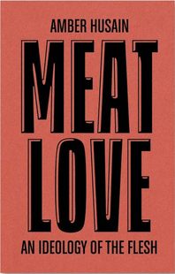 the 进口书籍摄影书籍 思想方式 Ideology Love 肉食之爱：肉体 Meat Flesh 预售