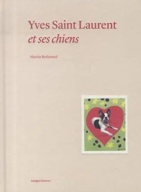 【现货】伊夫·圣罗兰和他的爱犬 Yves Saint Laurent et ses chiens: Collection Amigos Forever: 2 | 老佛爷书店
