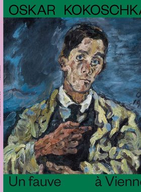 【现货】奥地利画家 奥斯卡·柯克西卡:维也纳的野兽 OSKAR KOKOSCHKA: UN FAUVE À VIENNE 科柯斯卡画册 进口原版艺术书籍