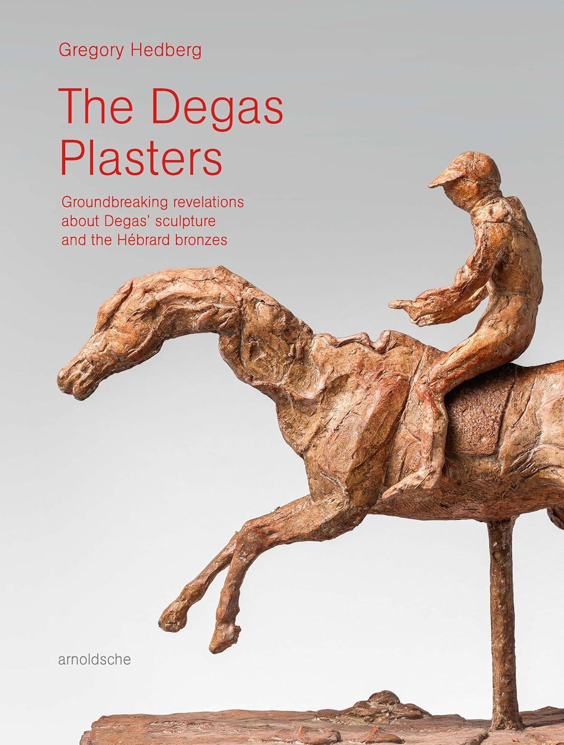 【现货】德加石膏像 The Degas Plasters: Groundbreaking revelations｜老佛爷书店