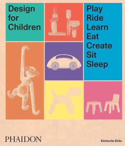 【现货】儿童产品设计：玩耍、骑行、学习、吃、创造、坐、睡 Design for Children: Play, Ride, Learn, Eat, Create, Sit, Sleep
