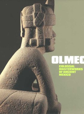 【现货】奥尔梅克人：古代墨西哥的巨作 Olmec: Colossal Masterworks of Ancient Mexico 纪念碑、雕塑、装饰、面具和器皿