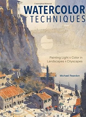 【现货】水彩技法画册 Michael Reardon：Watercolor Techniques: Painting Light and Color in Landscapes and Cityscapes
