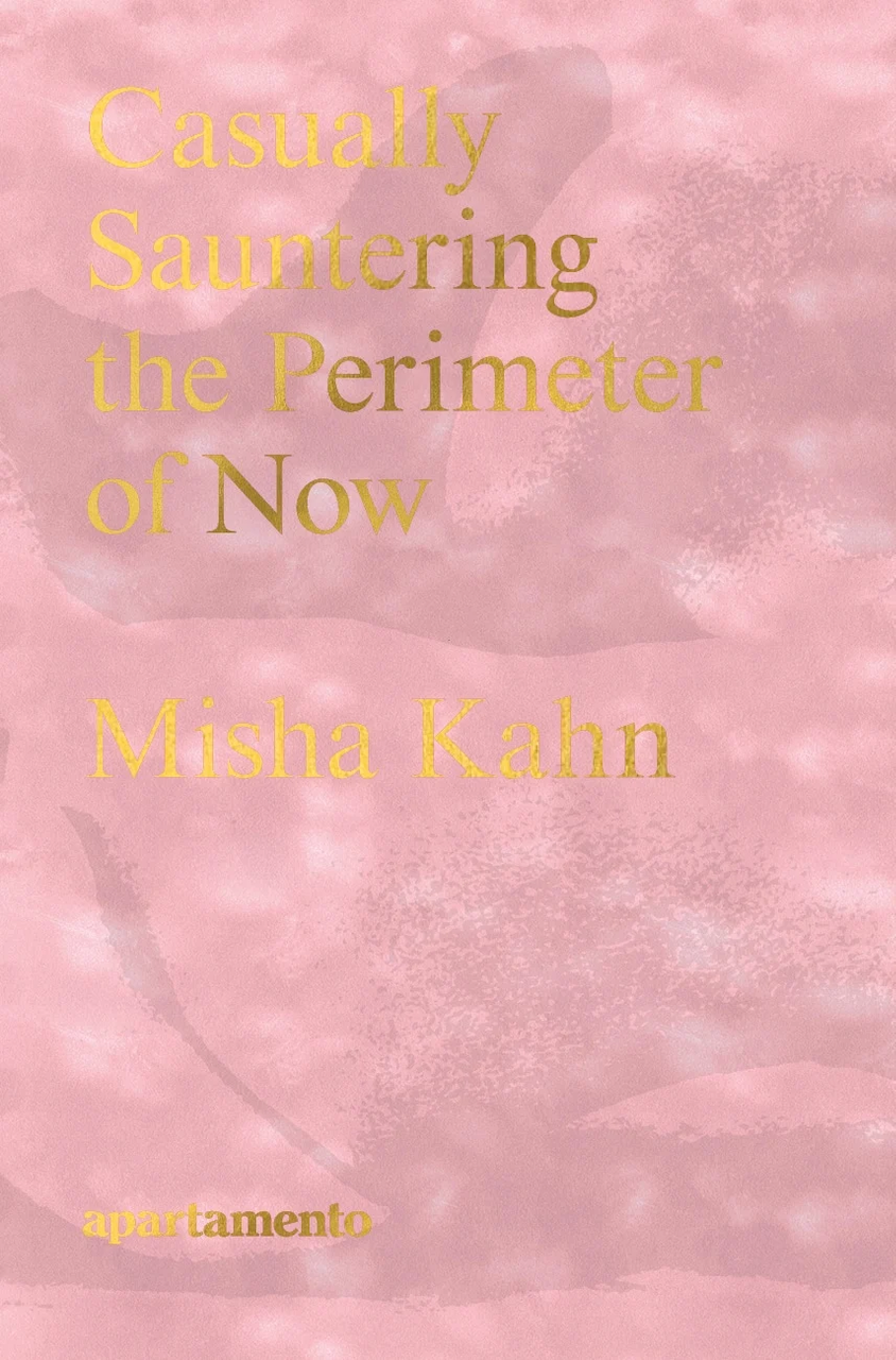 【现货】悠闲地漫步在当下的边缘，米沙·卡恩 Casually Sauntering the Perimeter of Now, Misha Kahn｜老佛爷书店