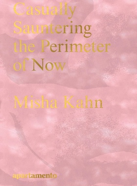 【现货】悠闲地漫步在当下的边缘，米沙·卡恩 Casually Sauntering the Perimeter of Now, Misha Kahn｜老佛爷书店