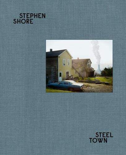 【现货】史蒂芬·肖尔：钢铁之城 摄影集 Stephen Shore：Steel Town 英文原版摄影艺术书籍 Mack出版