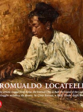 【现货】罗摩阿多·洛切利 Romualdo Locatelli: An Artistic Voyage from Rome, the Eternal City, to Bali