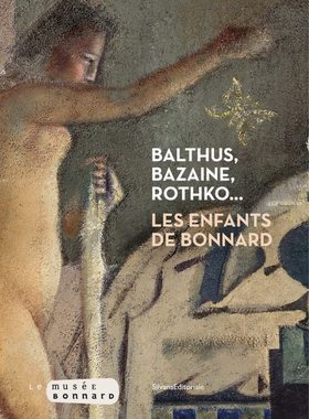 【现货】巴尔蒂斯、罗斯科、博纳尔：画中的儿童 Bazaine, Balthus, Rothko : Les enfants de Bonnard 进口原版艺术书籍