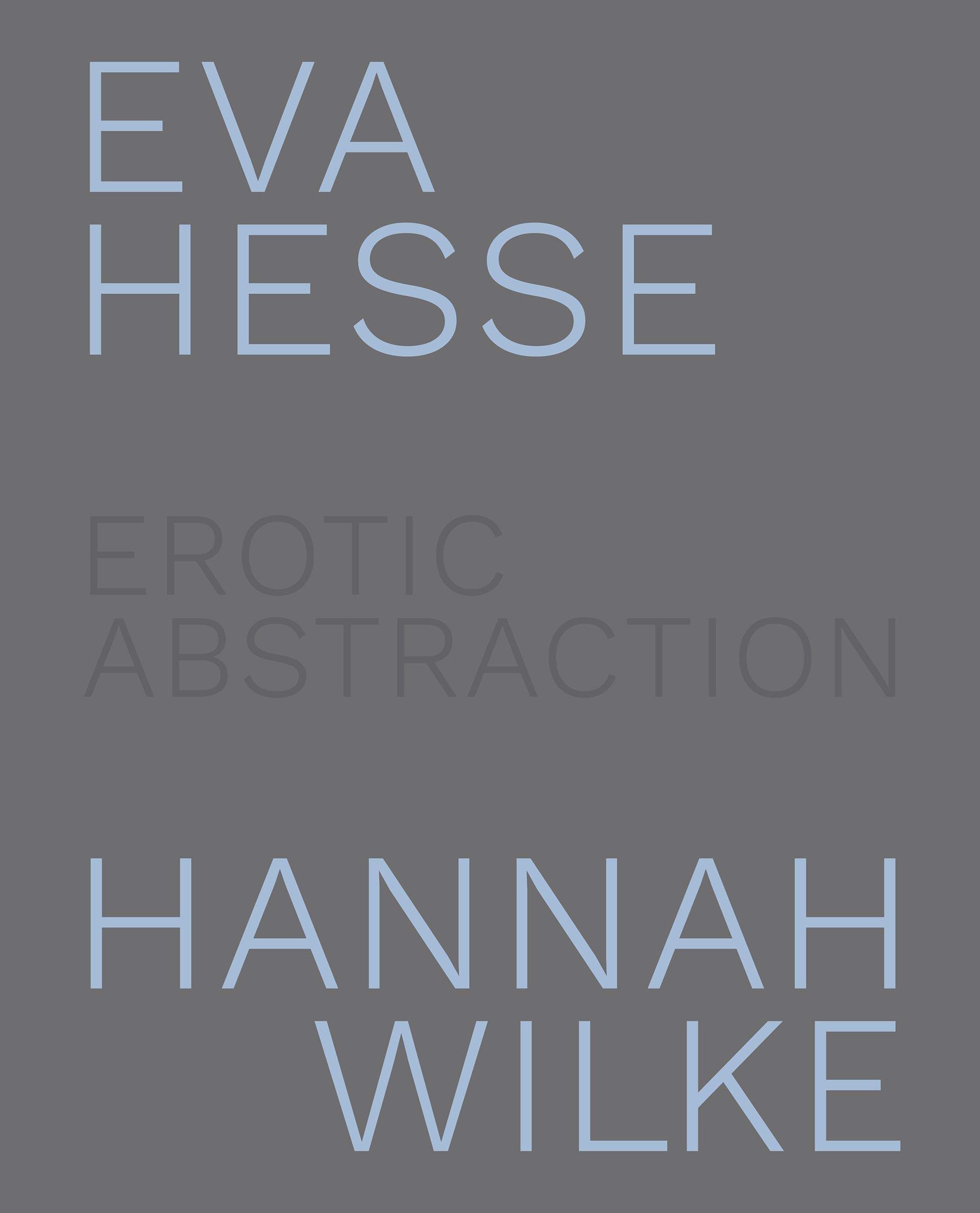 【现货】伊娃·海瑟和汉娜·威尔克作品集 Eva Hesse and Hannah Wilke: Erotic Abstraction