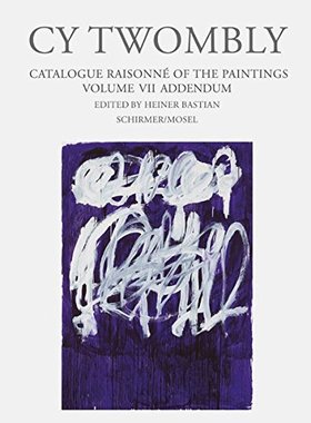【现货】赛·托姆布雷油画全集：第7卷附录 Cy Twombly - Catalogue Raisonne Of The Paintings Vol. VII Addendum