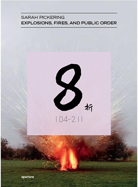 【现货】英国摄影师 莎拉·皮克林 Sarah Pickering: Explosions, Fires, and Public Order by Sarah Pickering